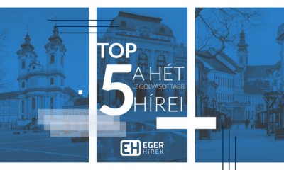 Eger Hírek Top 5 A legolvasottabbak